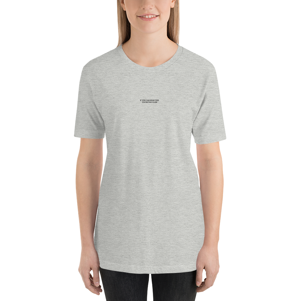 "If you can read this, you're too close" Unisex T-Shirt - Image 6