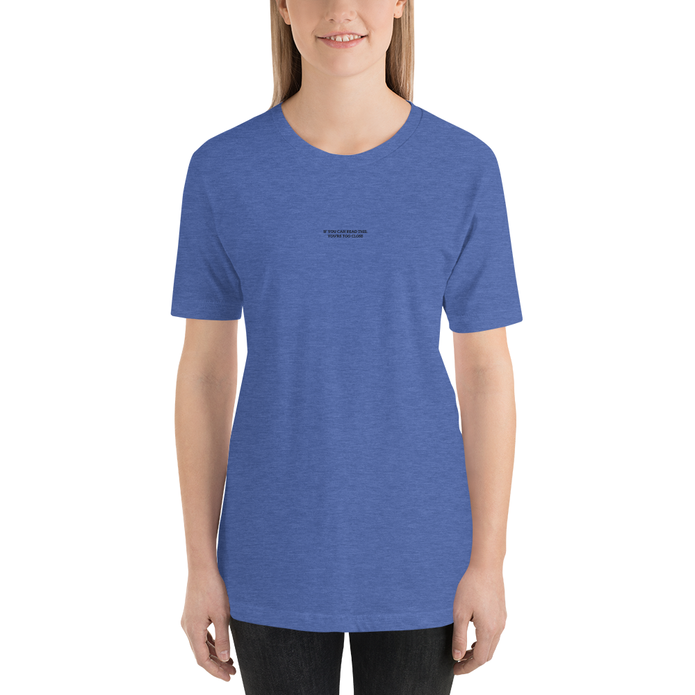 "If you can read this, you're too close" Unisex T-Shirt - Image 5