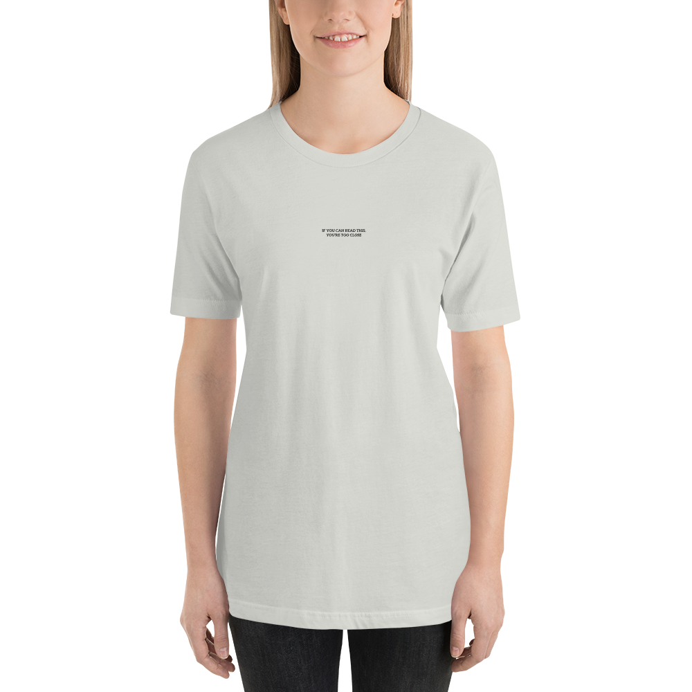 "If you can read this, you're too close" Unisex T-Shirt - Image 8